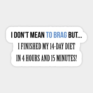 I don't Mean to brag Diet Sticker